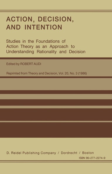 Robert Audi - Action, Decision, and Intention, Inbunden