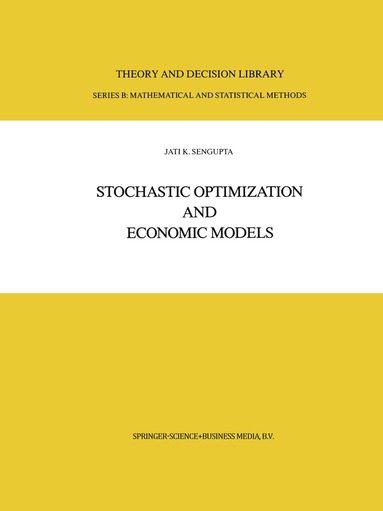 Jati Sengupta - Stochastic Optimization and Economic Models, Inbunden