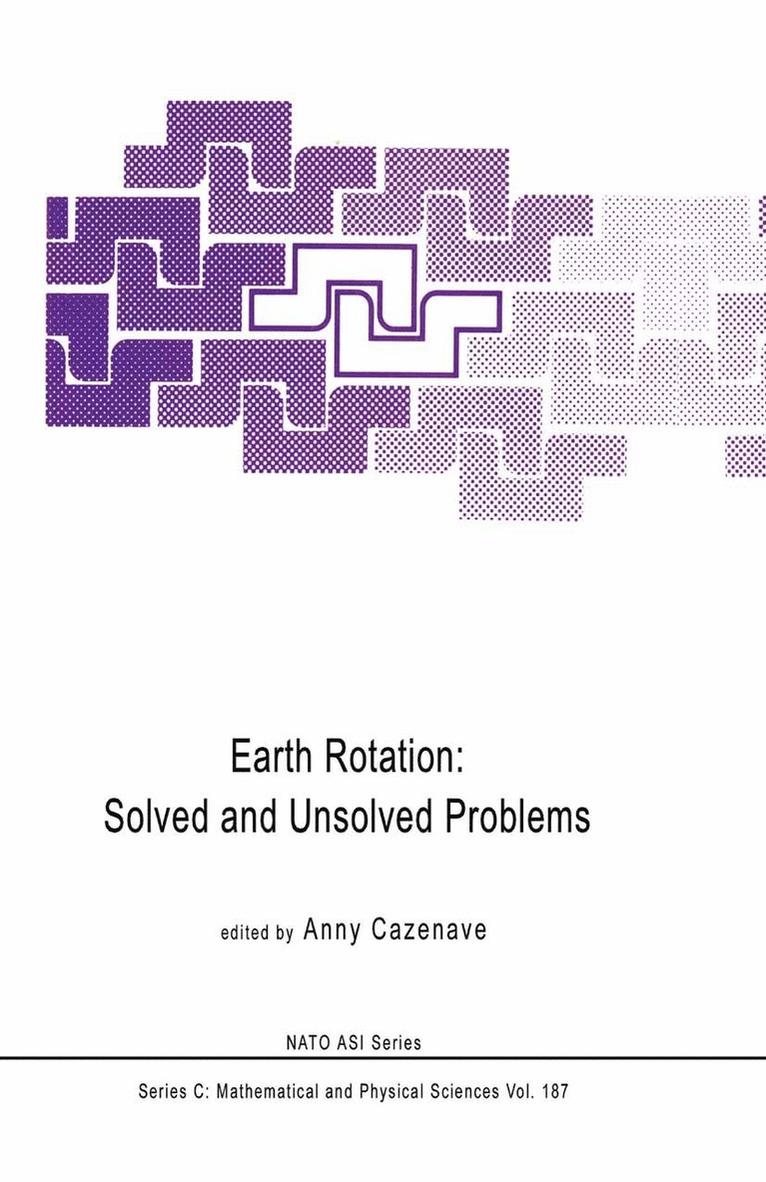 Anny Cazenave, A. Cazenave - Earth Rotation: Solved and Unsolved Problems, Inbunden