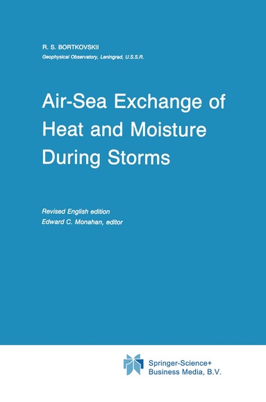 R.S. Bortkovskii, E.C. Monahan - Air-Sea Exchange of Heat and Moisture During Storms, Inbunden