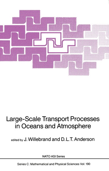 J. Willebrand, D.L.T. Anderson - Large-Scale Transport Processes in Oceans and Atmosphere, Inbunden