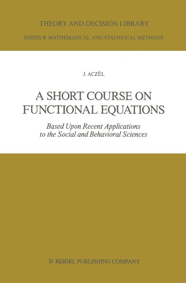 J. Aczél - Short Course on Functional Equations, Häftad