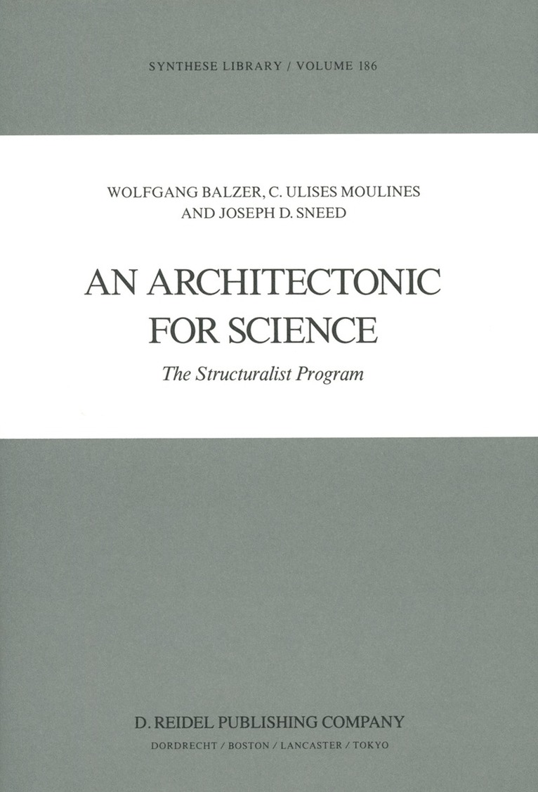W. Balzer, C.U. Moulines, J.D. Sneed, C. U. Moulines, Wolfgang Balzer, J. D. Sneed - Architectonic for Science, Inbunden