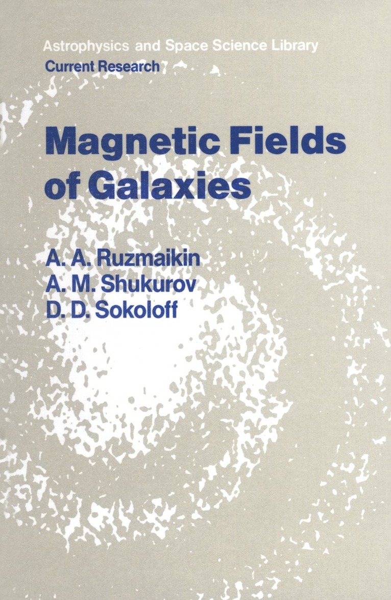A.A. Ruzmaikin, D.D. Sokoloff, A.M. Shukurov, A. a. Ruzmaikin, D. D. Sokoloff, A. A. Ruzmaikin, A. M. Shukurov - Magnetic Fields of Galaxies, Inbunden
