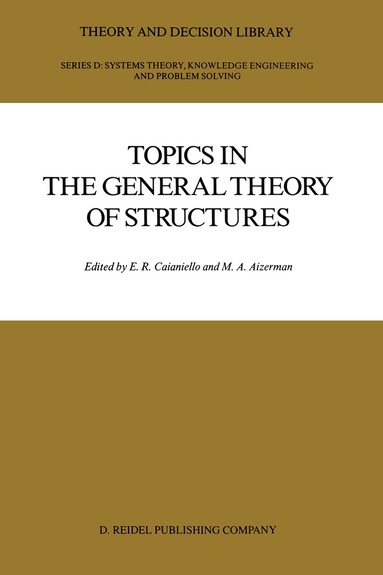 E.R. Caianiello, M.A. Aizerman - Topics in the General Theory of Structures, Inbunden