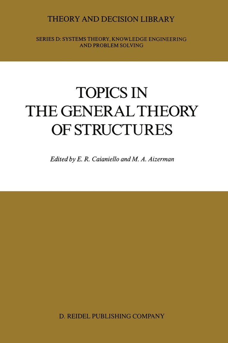 E.R. Caianiello, M.A. Aizerman, E. R. Caianiello, M. a. Aizerman, M. A. Aizerman - Topics in the General Theory of Structures, Inbunden
