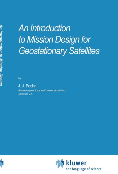 J.J. Pocha - Introduction to Mission Design for Geostationary Satellites, Inbunden