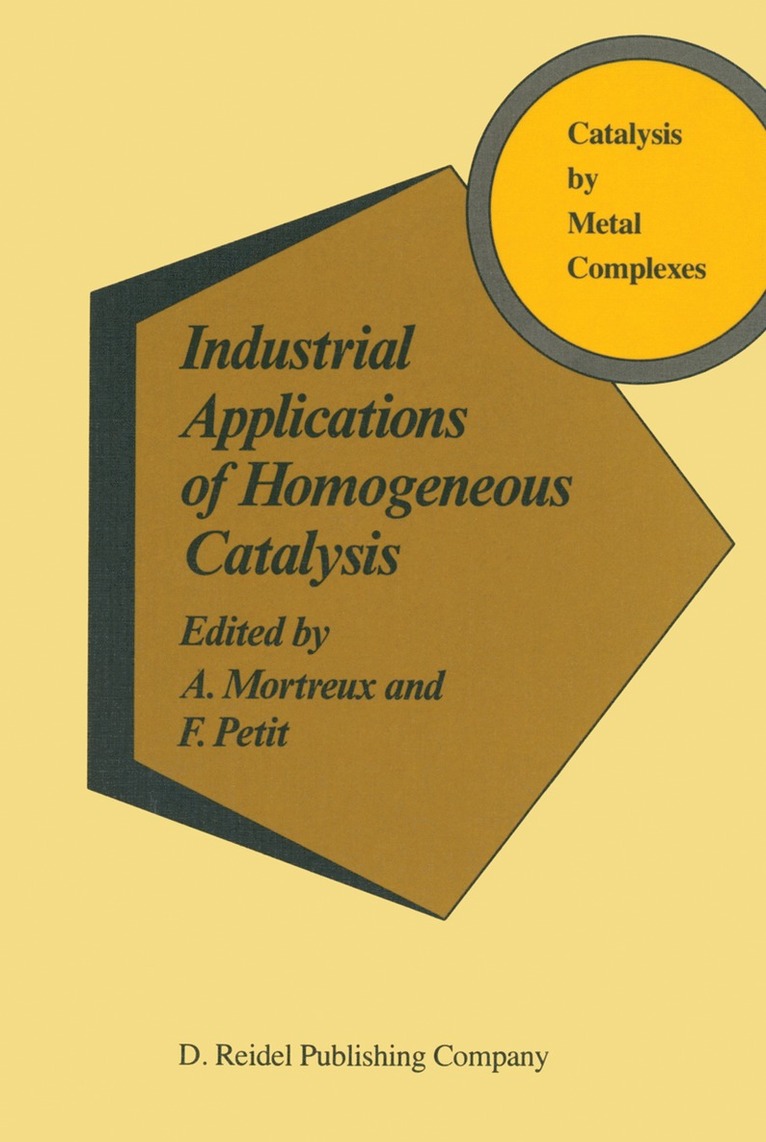 A. Mortreux, F. Petit - Industrial Applications of Homogeneous Catalysis, Inbunden