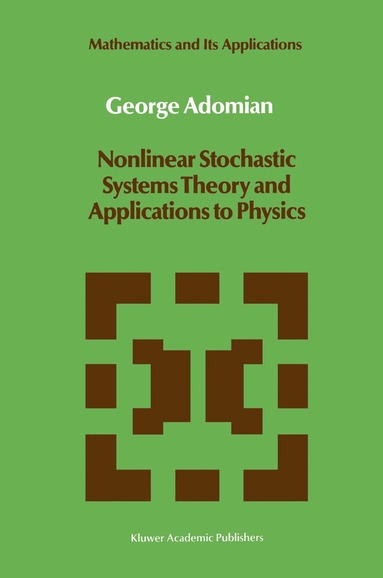 G. Adomian - Nonlinear Stochastic Systems Theory and Applications to Physics, Inbunden