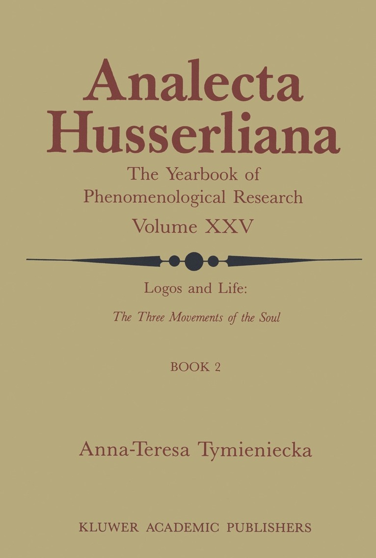 Anna-Teresa Tymieniecka - Logos and Life: The Three Movements of the Soul, Inbunden
