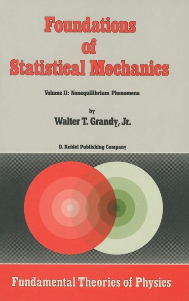 W.T. Grandy Jr. - Foundations of Statistical Mechanics, Inbunden