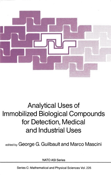 George G. Guilbault, Marco Mascini - Analytical Uses of Immobilized Biological Compounds for Detection, Medical and Industrial Uses, Inbunden