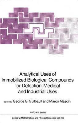 bokomslag Analytical Uses of Immobilized Biological Compounds for Detection, Medical and Industrial Uses