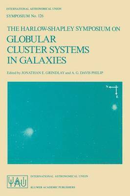 Jonathan E. Grindlay, A.G. Davis Philip, A. G. Davis Philip - Harlow-Shapley Symposium on Globular Cluster Systems in Galaxies, Häftad