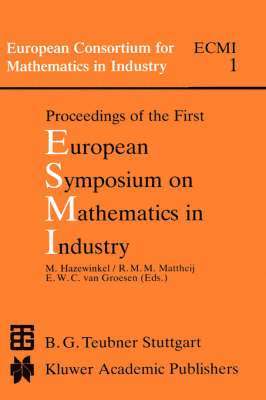 Michiel Hazewinkel, R.M.M. Mattheij, E. van Groesen - Proceedings of the First European Symposium on Mathematics in Industry, Inbunden