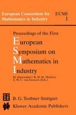 Proceedings of the First European Symposium on Mathematics in Industry 1