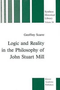 bokomslag Logic and Reality in the Philosophy of John Stuart Mill