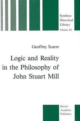 bokomslag Logic and Reality in the Philosophy of John Stuart Mill