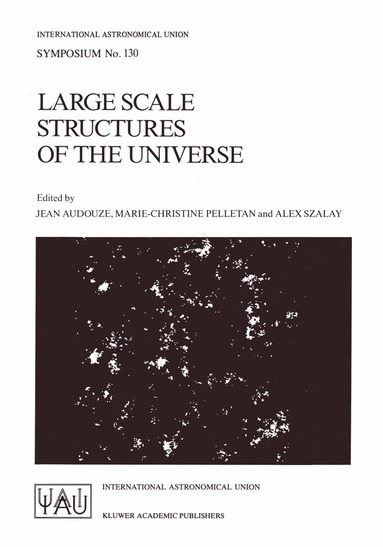J. Audouze, Marie-Christine Pelletan, Alex Szalay - Large Scale Structures of the Universe, Häftad