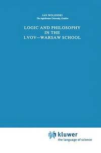 bokomslag Logic and Philosophy in the LvovWarsaw School