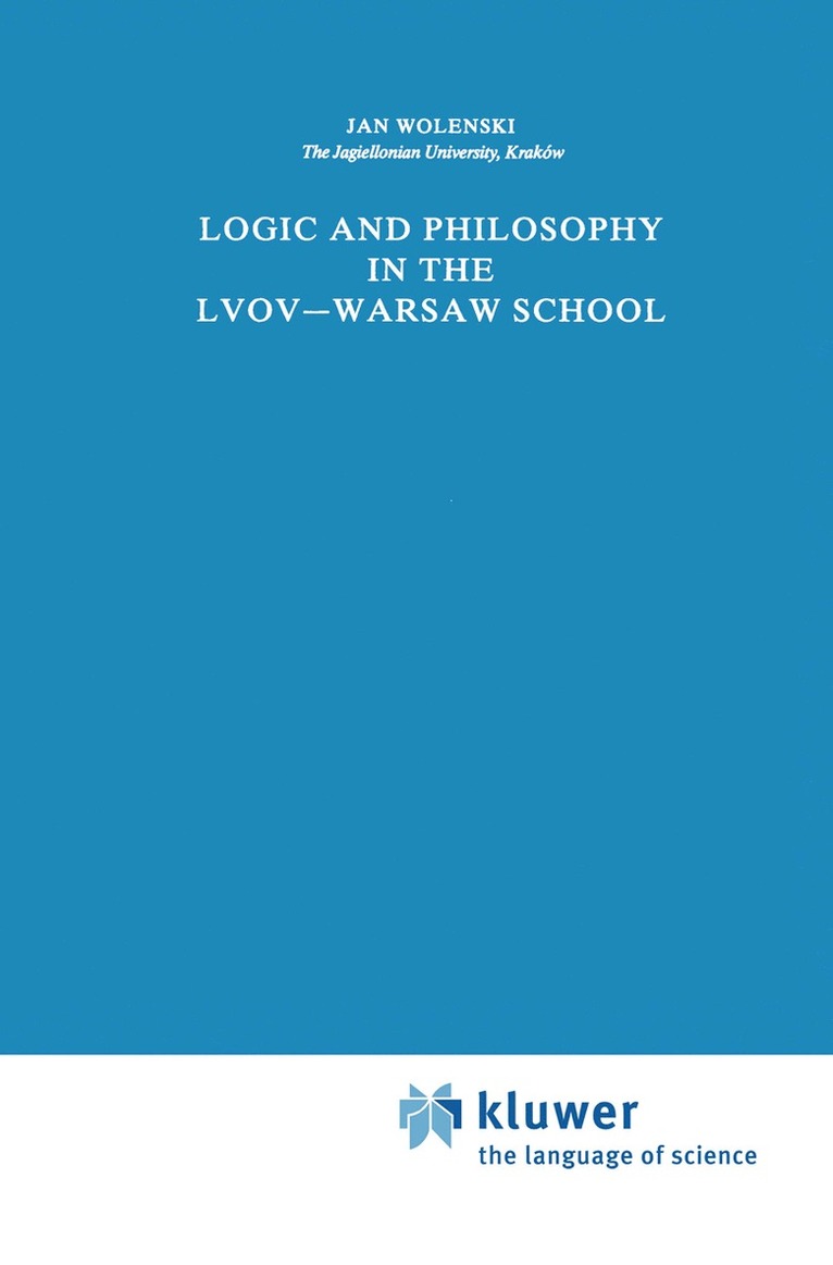 Jan Wolenski - Logic and Philosophy in the Lvov—Warsaw School, Inbunden