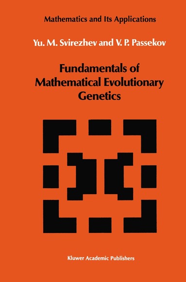 Yuri M. Svirezhev, V.P. Passekov - Fundamentals of Mathematical Evolutionary Genetics, Inbunden