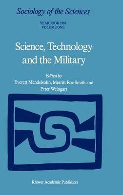 Everett Mendelsohn, M. R. SMITH, P. Weingart - Science, Technology and the Military, Inbunden