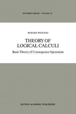 Ryszard Wójcicki - Theory of Logical Calculi, Inbunden