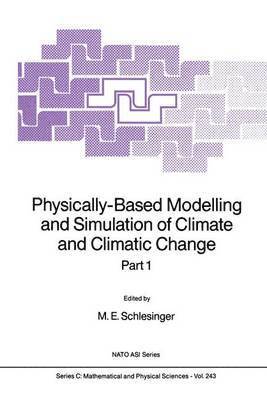 M.E. Schlesinger, M. E. Schlesinger - Physically-Based Modelling and Simulation of Climate and Climatic Change, Inbunden