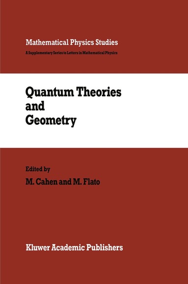 M. Cahen, M. Flato - Quantum Theories and Geometry, Inbunden