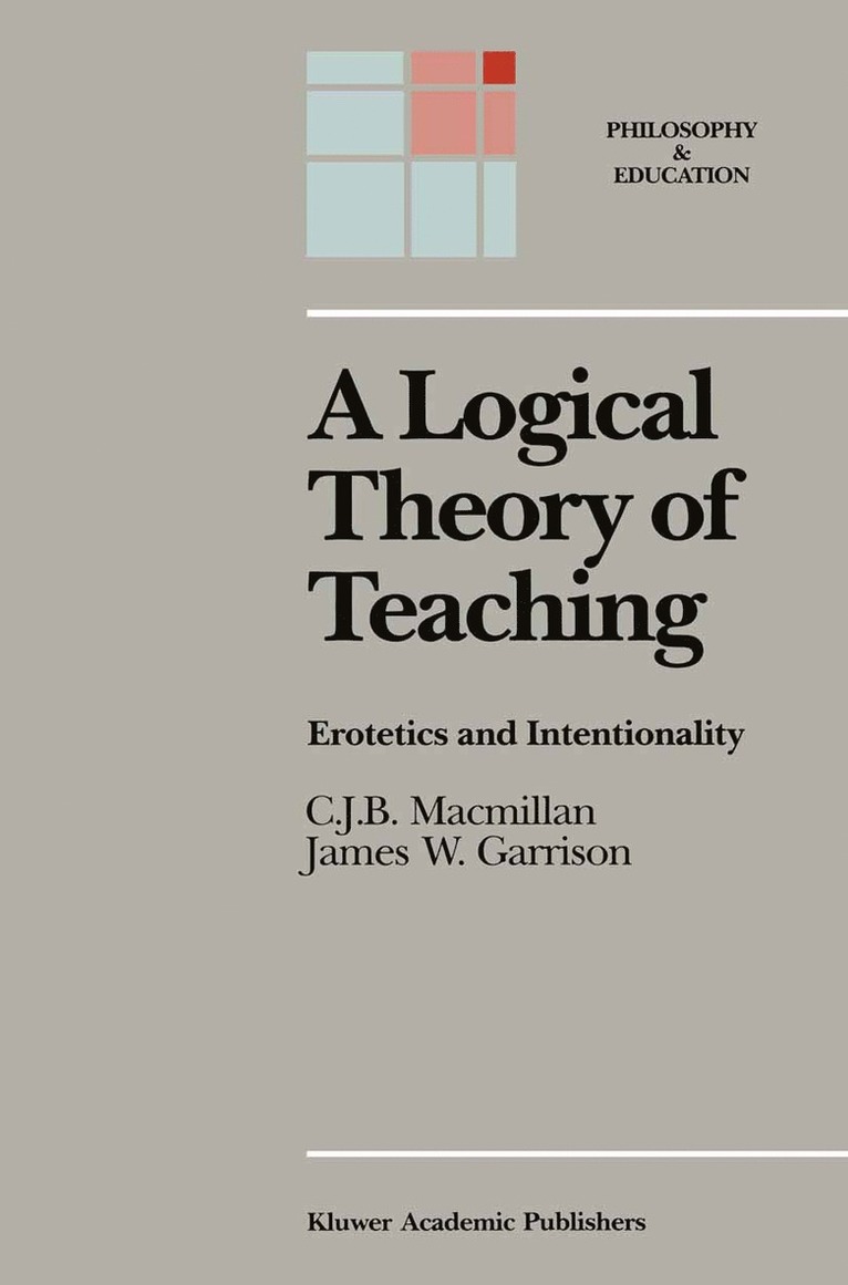 C.J.B. Macmillan, James W. Garrison, C. J. B. MacMillan, C. J. B. Macmillan - Logical Theory of Teaching, Inbunden