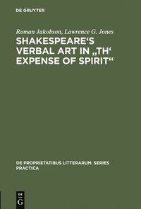 bokomslag Shakespeare's Verbal Art in &quot;Th' Expense of Spirit&quot;