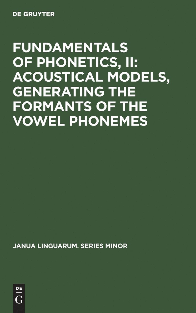 Fundamentals of Phonetics, II: Acoustical Models, Generating the Formants of the Vowel Phonemes 1