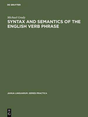 bokomslag Syntax and Semantics of the English Verb Phrase