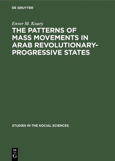 Enver M. Koury - Patterns of Mass Movements in Arab Revolutionary-Progressive States, Inbunden