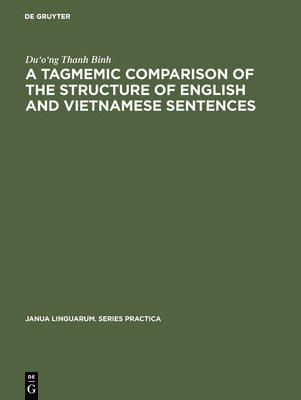 bokomslag A tagmemic comparison of the structure of English and Vietnamese sentences