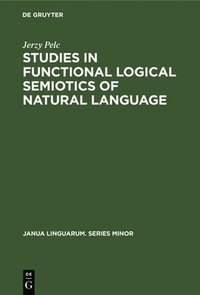 bokomslag Studies in Functional Logical Semiotics of Natural Language