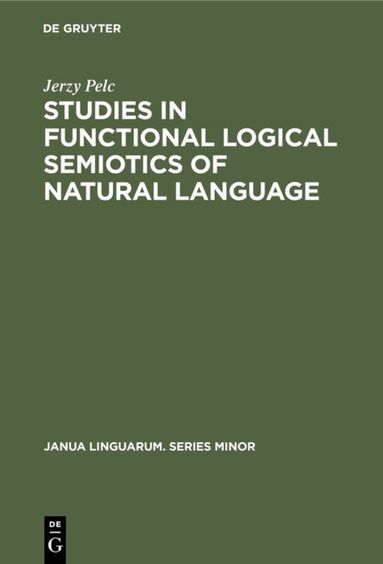 Jerzy Pelc - Studies in Functional Logical Semiotics of Natural Language, Inbunden