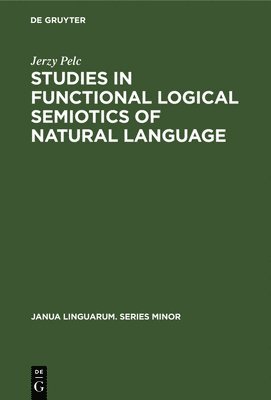 Studies in Functional Logical Semiotics of Natural Language 1