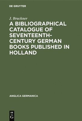 bokomslag A Bibliographical Catalogue of Seventeenth-Century German Books Published in Holland