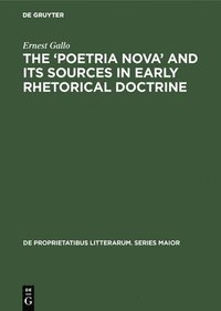 bokomslag The 'Poetria Nova' and its Sources in Early Rhetorical Doctrine