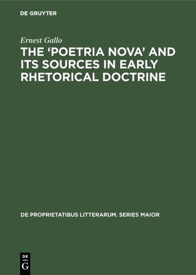 Ernest Gallo - ‘Poetria Nova’ and its Sources in Early Rhetorical Doctrine, Inbunden
