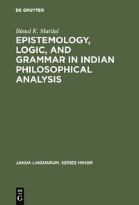 bokomslag Epistemology, Logic, and Grammar in Indian Philosophical Analysis