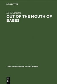 bokomslag Out of the Mouth of Babes: Earliest Stages in Language Learning