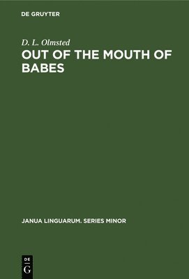 Out of the Mouth of Babes: Earliest Stages in Language Learning
