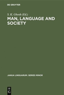 S. K. Ghosh - Man, Language and Society: Contributions to the Sociology of Language, Inbunden