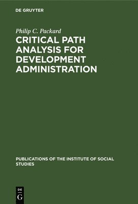 Philip C. Packard - Critical Path Analysis for Development Administration, Inbunden