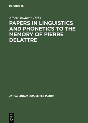 Papers in Linguistics and Phonetics to the Memory of Pierre Delattre 1