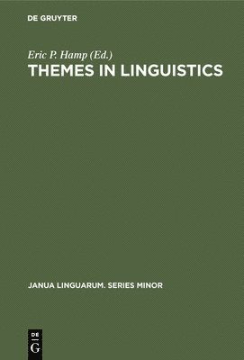 Eric P. Hamp - Themes in Linguistics: The 1970s, Inbunden