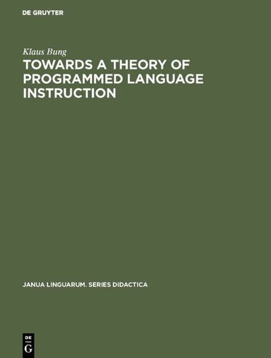 Klaus Bung - Towards a Theory of Programmed Language Instruction, Inbunden